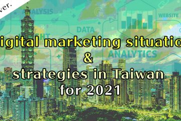 台湾デジタルマーケ1024 in Digital marketing situation and strategies in Taiwan for 2021