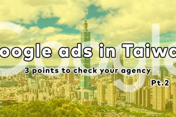 taiwan google pt2 in 【Google Ads in Taiwan】4 points to check for optimization Pt.2